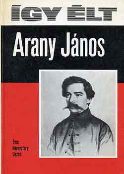 KERESZTURY DEZSŐ: Így élt Arany János antikvár
