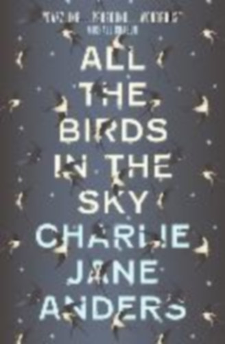 Charlie Jane Anders: All the Birds in the Sky antikvár