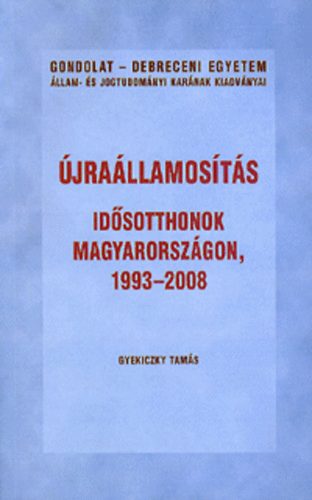 Gyekiczky Tamás: Újraállamosítás - Idősotthonok Magyarországon, 1993-2008 könyv