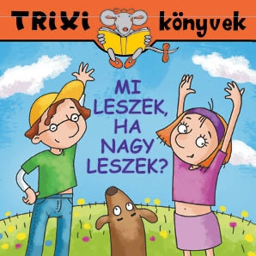 Miklya Luzsányi Mónika, Miklya Zsolt: Mi leszek, ha nagy leszek? könyv
