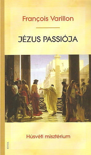Francois Varillon, Mán Éva (ford.), Holczer József (lektor): Jézus passiója - Húsvéti misztérium (A keresztény élet 3) antikvár