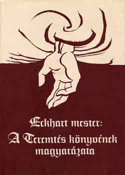 Eckhart Mester: A Teremtés könyvének magyarázata antikvár