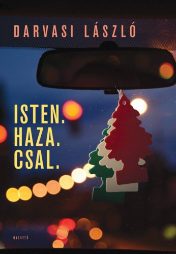 Isten. Haza. Csal. – Darvasi László