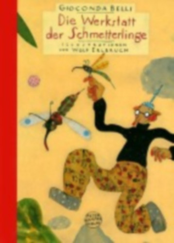 Belli, Gioconda - Erlbruch, Wolf: Die Werkstatt der Schmetterlinge. Sonderausgabe idegen