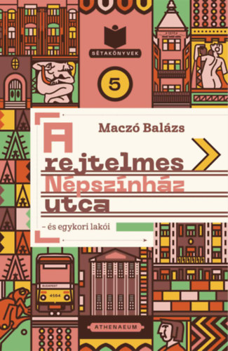 Maczó Balázs: A rejtelmes Népszínház utca - és egykori lakói könyv