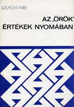 Szilágyi Imre: Az "örök" értékek nyomában (Nicolai Hartmann értéketikájának...) antikvár