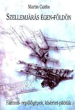 Martin Caidin: Szellemjárás égen-földön antikvár