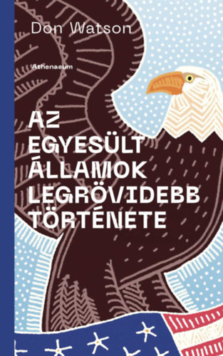 Don Watson: Az Amerikai Egyesült Államok legrövidebb története könyv