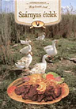 Kútvölgyi Mihály: Szárnyas ételek - Megőrzött ízek antikvár