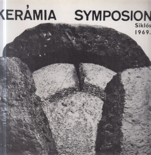 Csenkey Éva, Hárs Éva: Kerámia Symposion Siklós, 1969. (A Janus Pannonius Múzeum művészeti kiadványai 2.) antikvár