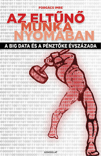 Forgács Imre: Az eltűnő munka nyomában könyv