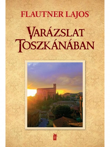 Flautner Lajos: Varázslat Toszkánában e-Könyv