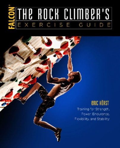 Horst, Eric: The Rock Climber's Exercise Guide idegen