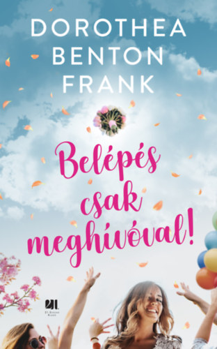 Dorothea Benton Frank: Belépés csak meghívóval! antikvár