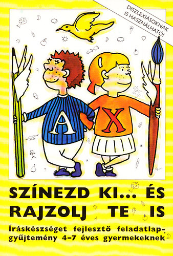 Rosta Katalin (szerk.): Színezd ki... és rajzolj te is! Íráskészséget fejlesztő feladatlap gyűjtemény 4-7 éves gyerekeknek antikvár