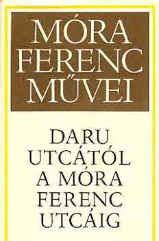 Móra Ferenc: Daru utcától a Móra Ferenc utcáig antikvár