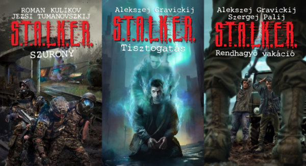 Alekszej Gravickij, Jezsi Tumanovszkij, Szergej Palij, Roman Kulikov: 3 db S.T.A.L.K.E.R. regény: S.T.A.L.K.E.R. - Rendhagyó vakáció + S.T.A.L.K.E.R. - Szurony + S.T.A.L.K.E.R. - Tisztogatás könyv