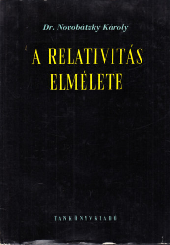 Dr. Novobátzky Károly: A relativitás elmélete ( A speciális relativitás elmélete / Az általános relativitás elmélete) antikvár