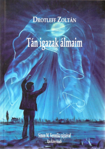 Drotleff Zoltán: Tán igazak álmaim - Dedikált antikvár