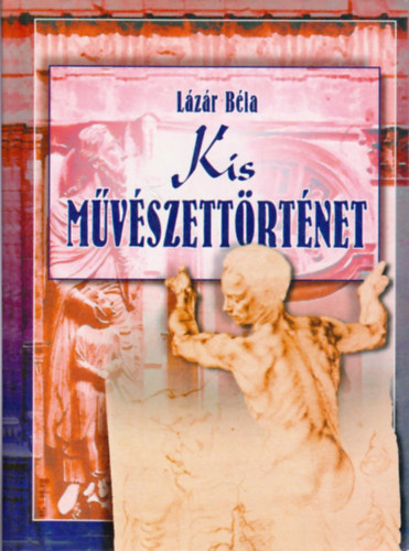 Lázár Béla: Kis művészettörténet antikvár