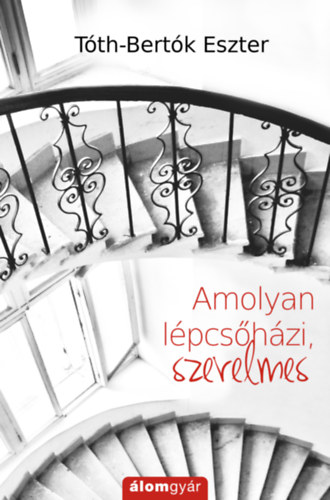 Tóth-Bertók Eszter: Amolyan lépcsőházi, szerelmes könyv