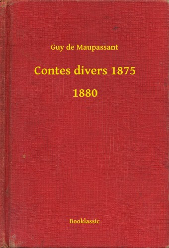 Guy de Maupassant: Contes divers 1875 - 1880 e-Könyv