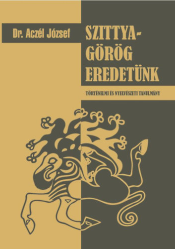 Aczél József: Szittya-görög eredetünk könyv