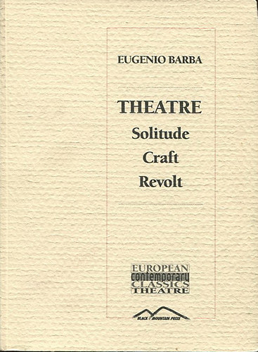 Eugenio Barba: Theatre - Solitude, Craft, Revolt idegen