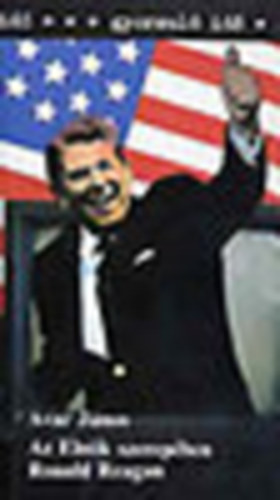 AVAR JÁNOS: Az elnök szerepében Ronald Reagan (Gyorsuló idő) antikvár