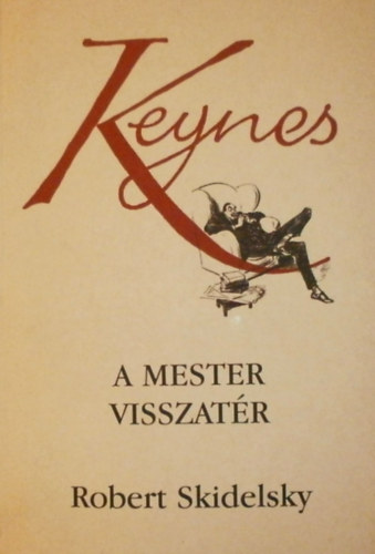 Robert Skidelsky: Keynes, a mester visszatér antikvár