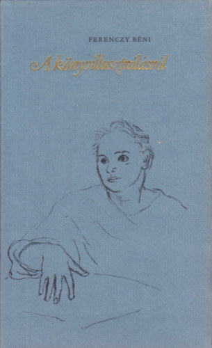 Ferenczy Béni: A könyvillusztrálásról - Rövid előadás (Számozott) antikvár