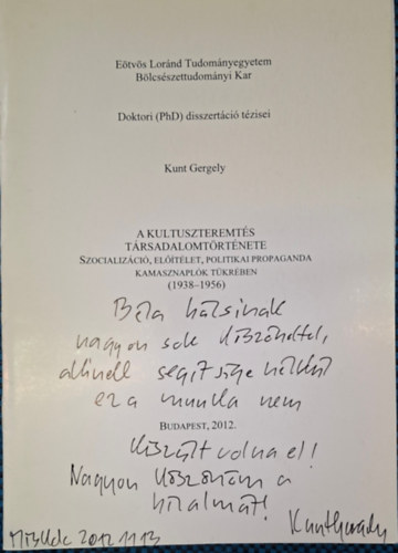 Kunt Gergely: A kultuszteremtés társadalomtörténete - Szocializáció, előítélet, politikai propaganda, kamasznaplók tükrében (1938-1956) - Dedikált antikvár