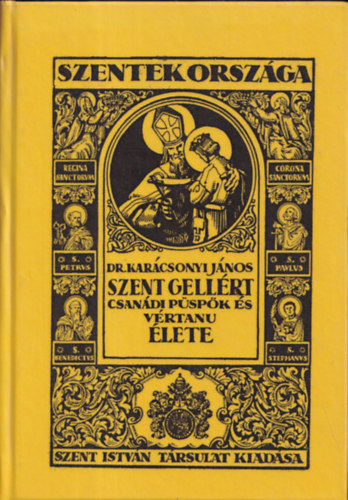 Dr. Karácsonyi János: Szent Gellért csanádi püspök-vértanú élete és műve (reprint) könyv