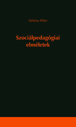 Sárkány Péter: Szociálpedagógiai elméletek könyv