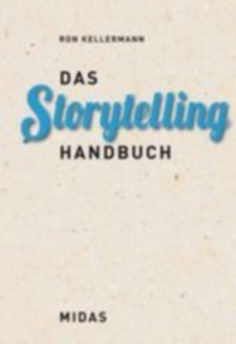 Ron, Kellermann: Das Storytelling-Handbuch idegen