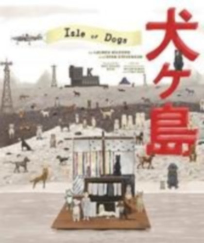 Wilford, Lauren - Stevenson, Ryan: The Wes Anderson Collection: Isle of Dogs idegen