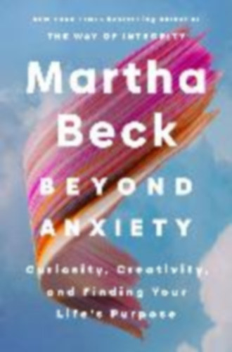 Beck, Martha: Beyond Anxiety idegen