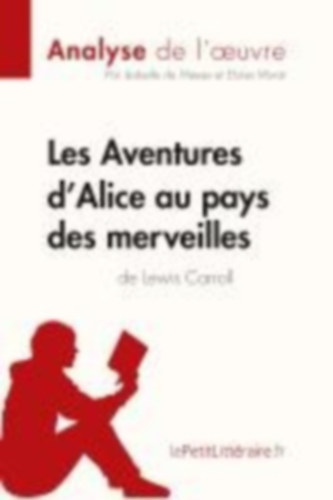 Lepetitlitteraire - Isabelle de Meese - Eloïse Murat: Les Aventures d'Alice au pays des merveilles de Lewis Carroll (Analyse de l'oeuvre) idegen