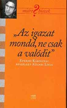 Kölnei Lívia: "Az igazat mondd, ne csak a valódit" antikvár