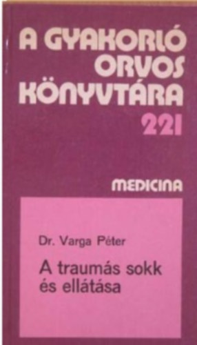 Dr. Varga Péter: A traumás sokk és ellátása antikvár