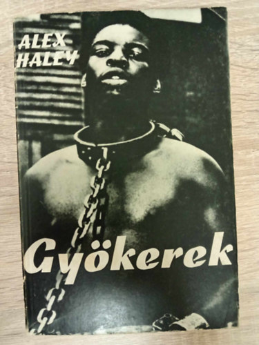 Alex Haley, Bart István (szerk.), Falvay Mihály (ford.): Gyökerek - Öt világrész könyvei (Roots) - Dokumentumregény Falvay Mihály fordításában antikvár