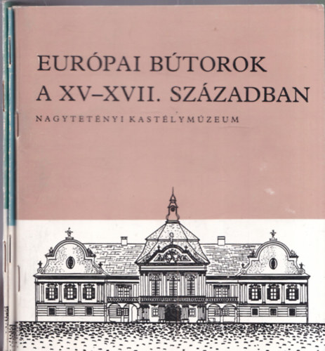 3 db Nagytétényi kastélymúzeum füzet: Európai bútorok a XV-XVII.században + Bútorművészet a XIX.században + Magyar bútorművészet a XVIII.században antikvár