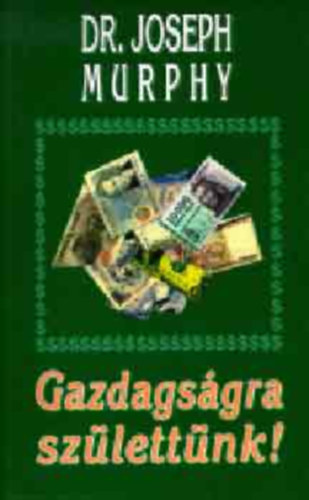 Dr. Joseph Murphy: Gazdagságra születtünk! antikvár