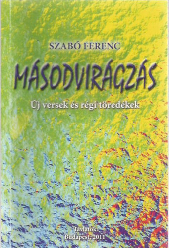 Szabó Ferenc: Másodvirágzás - Dedikált antikvár