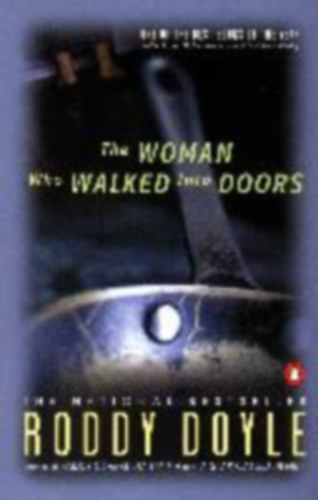 Doyle, Roddy: The Woman Who Walked Into Doors idegen