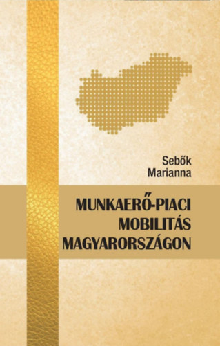 Sebők Marianna: Munkaerő-piaci mobilitás Magyarországon antikvár