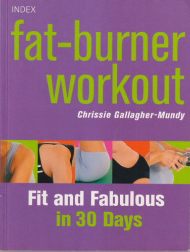 Chrissie Gallagher-Mundy: Fat-burner workout - Fit and Fabulous in 30 Days antikvár