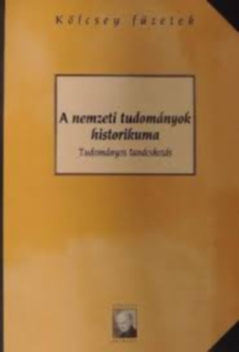 Kulin Ferenc (szerk.), Sallai Éva (szerk.): A nemzeti tudományok historikuma - Tudományos tanácskozás - Kölcsey füzetek antikvár