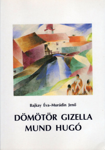 Murádin Jenő, Bajkay Éva: Dömötör Gizella - Mund Hugó (Nagybánya könyvek 6.) antikvár