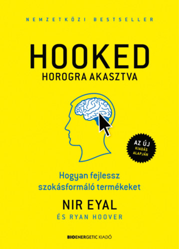 Nir Eyal, Ryan Hoover: HOOKED - Horogra akasztva könyv